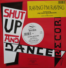 Load image into Gallery viewer, Shut Up And Dance* Featuring Peter Bouncer : Raving I&#39;m Raving (12&quot;)
