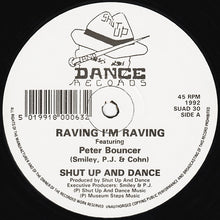 Load image into Gallery viewer, Shut Up And Dance* Featuring Peter Bouncer : Raving I&#39;m Raving (12&quot;)
