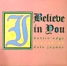 Load image into Gallery viewer, Kuttin Edge* Featuring Dale Joyner : I Believe In You (12&quot;)
