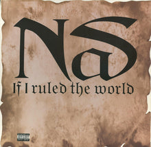 Load image into Gallery viewer, Nas : If I Ruled The World (12")
