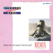 Load image into Gallery viewer, Evelyn &quot;Champagne&quot; King* : Hold On To What You&#39;ve Got (12&quot;)
