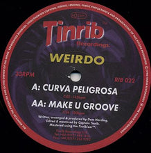 Load image into Gallery viewer, Weirdo : Curva Peligrosa / Make U Groove (12")
