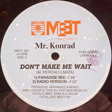 Load image into Gallery viewer, Mr. Konrad : Don&#39;t Make Me Wait (12&quot;)
