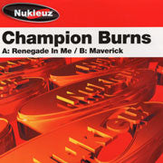 Champion Burns : Renegade In Me / Maverick (12