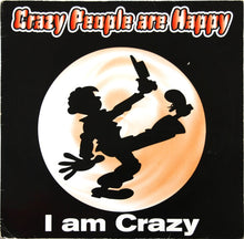 Load image into Gallery viewer, Crazy People Are Happy : I Am Crazy (12")
