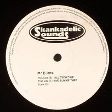 Load image into Gallery viewer, Mr. Burns : 'Ave Sum Of That / All Tech'd Up (12")
