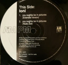 Load image into Gallery viewer, Ioni : You Oughta Be In Pictures (12&quot;, Promo)
