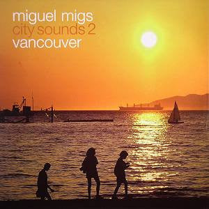 Miguel Migs : City Sounds Part 2 Vancouver (12