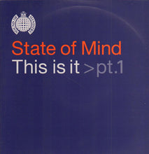 Load image into Gallery viewer, State Of Mind : This Is It &gt; Pt.1 (12&quot;)
