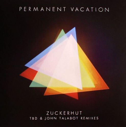 Permanent Vacation : Zuckerhut (TBD & John Talabot Remixes) (12