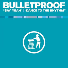 Load image into Gallery viewer, Bulletproof (2) : Say Yeah / Dance To The Rhythm (12")
