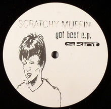 Load image into Gallery viewer, Scratchy Muffin : Got Beef E.P. (12")
