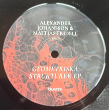 Load image into Gallery viewer, Alexander Johansson &amp; Mattias Fridell : Geometriska Strukturer EP (12&quot;, EP)
