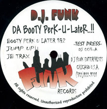 Load image into Gallery viewer, DJ Funk, Houz' Mon : Da Booty Perk-U-Later..!! (12", TP)
