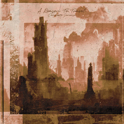 A Reason To Travel : Concrete Sunrise (LP, Album, Ltd, Ivo)