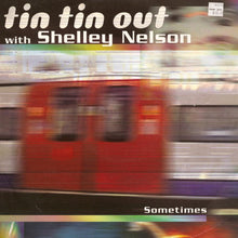 Load image into Gallery viewer, Tin Tin Out With Shelley Nelson : Sometimes (12&quot;)
