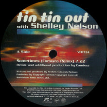 Load image into Gallery viewer, Tin Tin Out With Shelley Nelson : Sometimes (12&quot;)
