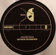 Load image into Gallery viewer, Knowing Looks : Abandoned Skip / Last Kiss At The Plains Hotel (10")
