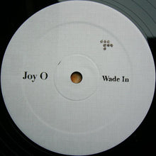 Load image into Gallery viewer, Joy O* : Wade In / Jels (12")
