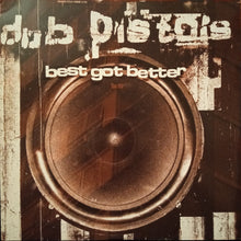 Load image into Gallery viewer, Dub Pistols : Best Got Better (12")
