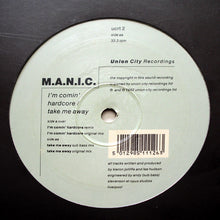 Load image into Gallery viewer, M.A.N.I.C. : I'm Comin' Hardcore / Take Me Away (12")
