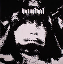 Load image into Gallery viewer, Vandal (2) : Bodywave / Ronin (12&quot;)
