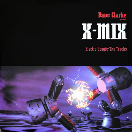 Dave Clarke : X-Mix (Electro Boogie - The Tracks) (3x12