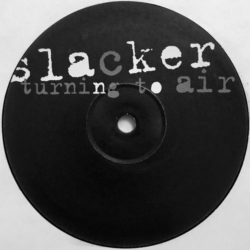 Slacker : Turning To Air (12