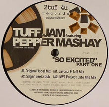 Load image into Gallery viewer, Tuff Jam Featuring Pepper Mashay : So Excited (Part One) (12&quot;)
