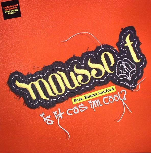 Mousse T. Feat. Emma Lanford : Is It Cos I'm Cool? (12