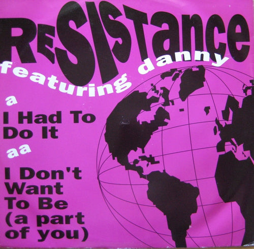 Resistance (3) Featuring Danny* : I Had To Do It / I Don't Want (To Be A Part Of You) (12