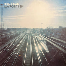 Load image into Gallery viewer, Shur-I-Kan : Waypoints EP (12", EP)

