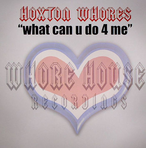 Hoxton Whores : What Can U Do 4 Me (12