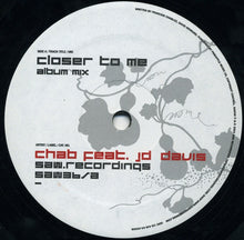 Load image into Gallery viewer, Chab Feat. JD Davis : Closer To Me (12")
