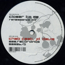 Load image into Gallery viewer, Chab Feat. JD Davis : Closer To Me (12")

