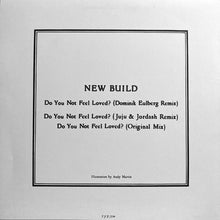 Load image into Gallery viewer, New Build : Do You Not Feel Loved? (12", Ltd, Num)
