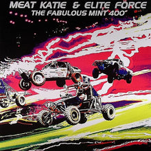 Load image into Gallery viewer, Meat Katie &amp; Elite Force : The Fabulous Mint 400 (12&quot;)
