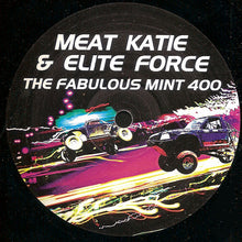 Load image into Gallery viewer, Meat Katie &amp; Elite Force : The Fabulous Mint 400 (12&quot;)
