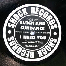Load image into Gallery viewer, Butch &amp; Sundance : I Need You (12")
