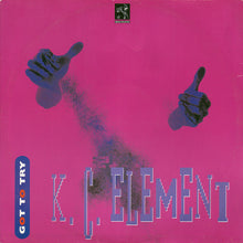 Load image into Gallery viewer, K.C. Element* : Got To Try (12&quot;)
