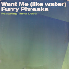 Load image into Gallery viewer, Furry Phreaks Featuring Terra Deva : Want Me (Like Water) (2x12&quot;)
