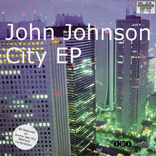 Load image into Gallery viewer, John Johnson : City EP (2x12&quot;)
