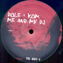 Load image into Gallery viewer, Dole &amp; Kom : Me And My DJ (12")
