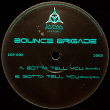 Load image into Gallery viewer, Bounce Brigade : Gotta Tell You (12&quot;)
