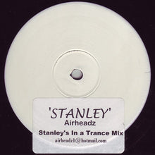 Load image into Gallery viewer, Airheadz : Stanley (Stanley&#39;s In A Trance Mix) (12&quot;, S/Sided, Unofficial, W/Lbl, Sti)
