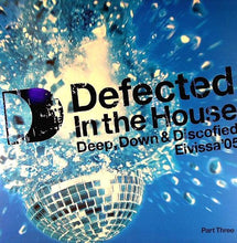 Load image into Gallery viewer, Various : Defected In The House - Eivissa '05 (Part Three: Deep, Down &amp; Discofied) (3xLP, Comp)
