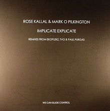 Load image into Gallery viewer, Rose Kallal &amp; Mark O Pilkington* : Implicate Explicate (12&quot;, EP)
