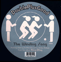 Load image into Gallery viewer, Doubleplusgood : The Winding Song (12")
