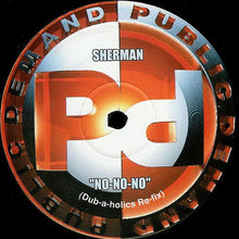 Load image into Gallery viewer, Sherman* : No-No-No (Dub-a-holics Re-Fix) (12&quot;, S/Sided, Ltd, Promo)
