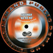 Load image into Gallery viewer, Sherman* : No-No-No (Dub-a-holics Re-Fix) (12&quot;, S/Sided, Ltd, Promo)
